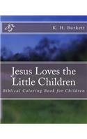 Jesus Loves the Little Children: Biblical Coloring Book for Children
