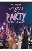 Any Excuse for a Party: The Story of My Life