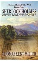 Sherlock Holmes on The Roof of The World (Holmes Behind The Veil Book 1)