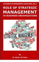 Role of Strategic Management in Business Organizations