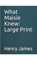 What Maisie Knew: Large Print