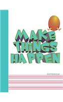 Make Things Happen Notebook