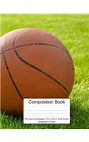 Composition Book 100 Sheets/200 Pages/7.44 X 9.69 In. Wide Ruled/ Basketball in Grass: Writing Notebook Lined Page Book Soft Cover Plain Journal Basketball Sport