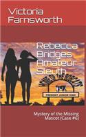 Rebecca Bridges Amateur Sleuth: Mystery of the Missing Mascot (Case #6)(Rebecca Bridges Amateur Sleuth)