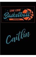 Live Love Basketball Forever Caitlin