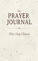 My Prayer Journal Bible Study Notebook: My Prayer Journal: Bible Study and Prayer Journal with Spiritual Prompts and Sermon Tracker of Prayerful Planner Journaling and Workbooks (White Edi