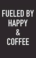 Fueled by Happy and Coffee: A 6x9 Inch Matte Softcover Journal Notebook with 120 Blank Lined Pages and a Funny Caffeine Powered Cover Slogan