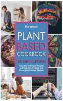 Plant Based Cookbook for Immune System: Easy and Delicious Recipes to Protect your Family and Boost your Immune System