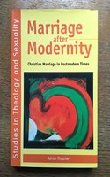 Marriage After Modernity: Christian Marriage in Postmodern Times: No. 3 (Studies in Theology & Sexuality)