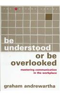 Be Understood or Be Overlooked
