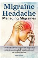 Migraine Headache. Managing Migraines. How to effectively cope with migraines