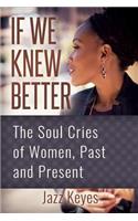 If We Knew Better: The Soul Cries of Women, Past and Present