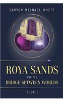 Roya Sands and the Bridge Between Worlds