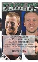 Great Players in Philadelphia Eagles Football: Begins Before Steve Van Buren and Goes to the Carson Wentz Era.