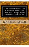 The Adventures of the Chevalier de la Salle And His Companions in their Explorations