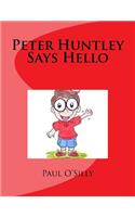 Peter Huntley Says Hello