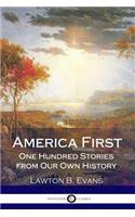 America First: One Hundred Stories from Our Own History