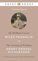 My Brilliant Career by Miles Franklin and the Getting of Wisdom by Henry Handel Richardson with Illustrations by Nicholas Tamblyn and Katherine Eglund (Illustrated)