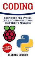 Coding: Raspberry Pi & Python: Step by Step Guide from Beginner to Advanced (Two Manuscripts in One)