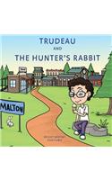 Trudeau and The Hunter's Rabbit