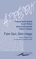 Faire Face, Faire Visage