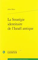 La Strategie Identitaire de l'Israel Antique