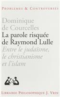 La Parole Risquee de Raymond Lulle