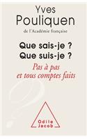 Who Am I ? What Do I Know ?: Little by Little and When All is Said and Done / Que sais - je ? Que suis - je ?(Oj.Document)