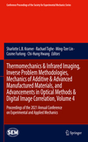 Thermomechanics & Infrared Imaging, Inverse Problem Methodologies, Mechanics of Additive & Advanced Manufactured Materials, and Advancements in Optical Methods & Digital Image Correlation, Volume 4