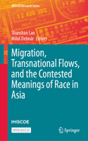 Migration, Transnational Flows, and the Contested Meanings of Race in Asia: (IMISCOE Research Series)