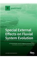 Special External Effects on Fluvial System Evolution
