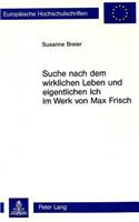 Suche Nach Dem Wirklichen Leben Und Eigentlichen Ich Im Werk Von Max Frisch