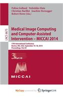 Medical Image Computing and Computer-Assisted Intervention - Miccai 2014