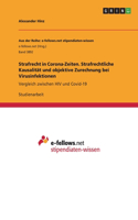 Strafrecht in Corona-Zeiten. Strafrechtliche Kausalität und objektive Zurechnung bei Virusinfektionen: Vergleich zwischen HIV und Covid-19