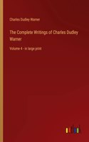 The Complete Writings of Charles Dudley Warner: Volume 4 - in large print