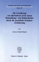 Die Gewahrung Von Alternativen Sowie Neuen Behandlungs- Und Heilmethoden Durch Die Gesetzliche Krankenversicherung