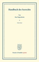 Handbuch Des Seerechts: Dritter Band: Schuldverhaltnisse Des Seerechts II. Systematisches Handbuch Der Deutschen Rechtswissenschaft. Dritte Abteilung, Dritter Teil, Dritter