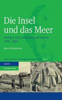 Die Insel Und Das Meer: Seefahrt Und Gesellschaft Auf Amrum 1700-1860