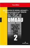 Entkoppelte Gesellschaft - Ostdeutschland seit 1989/90