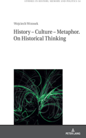 History – Culture – Metaphor. On Historical Thinking