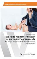 Die Rolle moderner Mütter im europäischen Vergleich: (German)