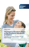 Impact of Scripture Prayer on the Emotional Adjustment of Children