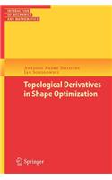 Topological Derivatives in Shape Optimization