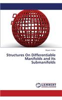 Structures On Differentiable Manifolds and Its Submanifolds