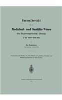 Generalbericht Über Das Medizinal- Und Sanitäts-Wesen Des Regierungsbezirks Danzig in Den Jahren 1883-1885