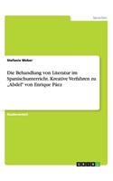 Die Behandlung von Literatur im Spanischunterricht. Kreative Verfahren zu 