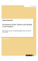 gläserne Decke. Mythos oder Realität in den Köpfen?: Warum immer noch so wenig Führungspositionen von Frauen besetzt sind