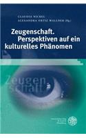 Zeugenschaft. Perspektiven Auf Ein Kulturelles Phanomen