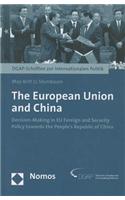 The European Union and China: Decision-Making in Eu Foreign and Security Policy Towards the People's Republic of China: Decision-Making in EU Foreign and Security Policy Towards the People's Republic of China