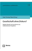 Gesellschaft Ohne Diskurs?: Digitaler Wandel Und Journalismus Aus Medienethischer Perspektive